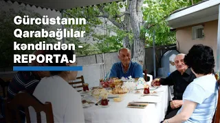 Gürcüstanın Qarabağlılar kəndindən - REPORTAJ