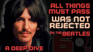 All Things Must Pass WAS NOT REJECTED by the BEATLES part 1| #038