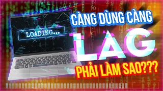 ĐỪNG làm những việc này nếu KHÔNG MUỐN laptop của bạn bị LAG!!!