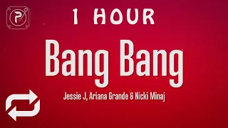 [1 HOUR 🕐 ] Jessie J, Ariana Grande, Nicki Minaj - Bang Bang (Lyrics)