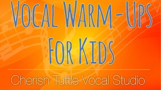 Vocal Warm-Ups for Kids - Cherish Tuttle Vocal Studio