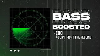 EXO (엑소) - Don't fight the feeling [BASS BOOSTED]