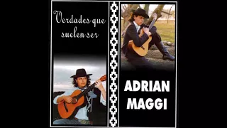 110- Adrián Maggi. Verdades que suelen ser. (Milonga). Versos populares y música de Adrián Maggi.