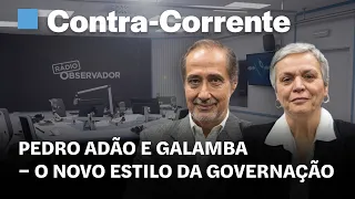 Pedro Adão e Galamba – o novo estilo da governação (1ª Parte) || Contra-Corrente na Rádio Observador