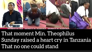 That moment Min. Theophilus Sunday raised a heart cry in Tanzania that no one could stand