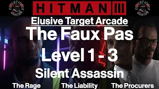 Hitman 3: Elusive Target Arcade - The Faux Pas - Level 1-3 - Silent Assassin