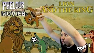 Lion and the King Part 1 - Phelous