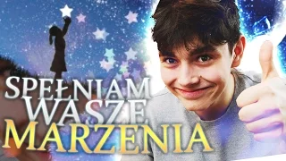 SPEŁNIAM WASZE MARZENIA!