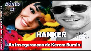 BONUS 11 HANKER: KEREM BÜRSIN'S INSECURITIES. HANDE ERÇEL, SERENAY SARıKAYAEDSER: SENÇAL KAPIMI