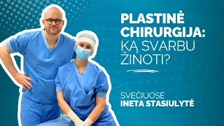 Plastinė chirurgija: ką svarbu žinoti?