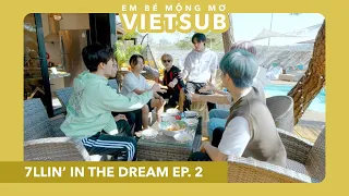 [VIETSUB] We’re the Best Friends | 7llin’ in the DREAM | EP. 2