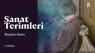 Sanat Terimleri | Realizm Akımı | 2. Bölüm @trt2