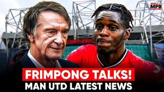 FRIMPONG TALKS HELD! Man Utd Latest News