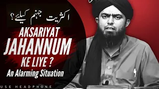 Aksariyat Jahanum Mein Jayegi !!! An Alarming Situation !!! Engineer Muhammad Ali Mirza