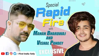Rapid Fire Round Ft Manan Bhardwaj and Vishal Pandey, First crush, dating, favorite actress and more