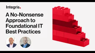 A No-Nonsense Approach to Foundational IT Best Practices | Full Webinar