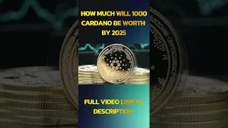 How Much Will 1000 Cardano Be Worth By 2025?