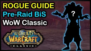 Rogue Pre-Raid BiS Gearing Guide - Classic WoW