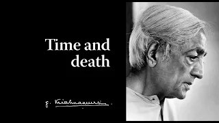 Time and death | Krishnamurti