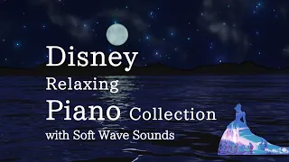 Disney Relaxing Piano Collection with Soft Wave Sounds for Deep Sleep and Soothing(No Mid-roll Ads)