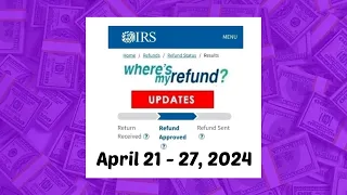 IRS Where's My Refund? Weekly Update - April 21 - 27, 2024