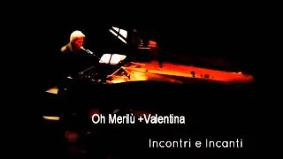 CLAUDIO BAGLIONI / Oh Merilù + Valentina / Incontri e Incanti