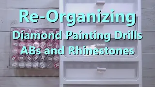 Re-Organizing Diamond Painting Drills - ABs and Crystal Rhinestones