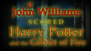 If John Williams scored Harry Potter and the Goblet of Fire - Opening Scene Part 1