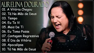 A Victoria Chegou, Tá Na Mão de Deus, Tempo,.. AURELINA DOURADO || Cd Completo Pra Todo Mundo Ouvir