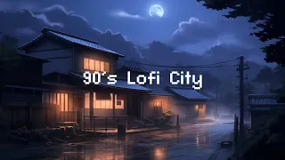 90's Lofi City 🌧️ Rainy Lofi Hip Hop 🌃 Beats To Chill / Relax