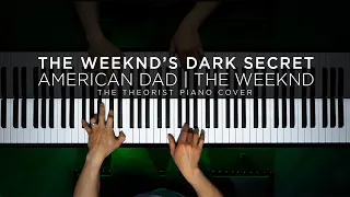 American Dad - The Weeknd's Dark Secret | The Theorist Piano Cover