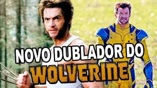 REVELADO: O INCRÍVEL NOVO DUBLADOR DO WOLVERINE!