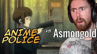 Anime Police vs Asmongold (part 2)