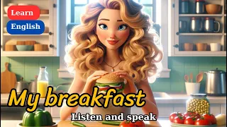 Improve Your English | My breakfast | English Listening Skills | Speaking Skills Everyday