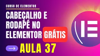 Como Criar Cabeçalho e Rodapé no Elementor Gratuito