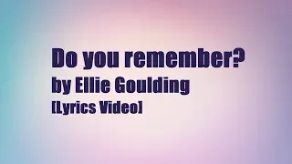 Do you remember - Ellie Goulding [Lyrics Video]