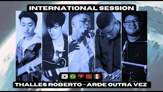 🌎 Thalles Roberto - Arde Outra Vez  | International Session