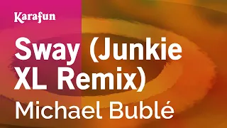 Sway (Junkie XL Remix) - Michael Bublé | Karaoke Version | KaraFun