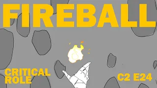 I'm Going To Send A Fireball  (Critical Role C2E43)