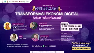 WEBINAR ASN BELAJAR SERI 36 - TRANSFORMASI EKONOMI DIGITAL SEKTOR INDUSTRI KREATIF