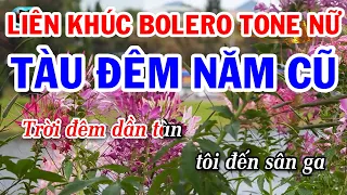 Karaoke Liên Khúc Bolero Tone Nữ Mới Nhất | Tàu Đêm Năm Cũ | Sao Chưa Thấy Hồi Âm