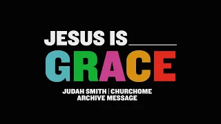 JESUS IS SERIES: Jesus is Grace | Judah Smith (What Am I Worth?)