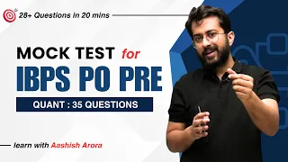 28+ Questions in 20 Mins | Real IBPS PO Approach 🔥 | Quant Mock Test by Aashish Arora
