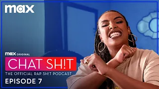 Chat Sh!t: The Official Rap Sh!t Podcast | Season 2 Episode 7 | Max