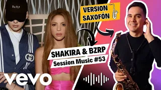 SHAKIRA - BZRP (SAX Version) Session Music #53