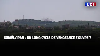 Israël / Iran : un long cycle de vengeance s'ouvre ?