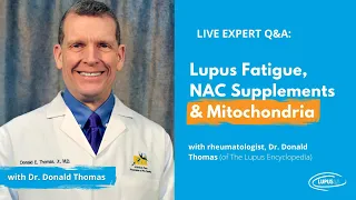 Lupus Fatigue, NAC Supplements & Mitochondria with Dr. Donald Thomas