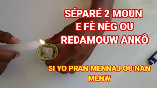 SÉPARÉ 2 MOUN E FÈ NÈG OU REDAMOUW ANKÔ si yo pran mennaj ou nan menw