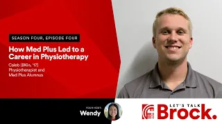 Let's Talk Brock: How Med Plus Led to a Career in Physiotherapy