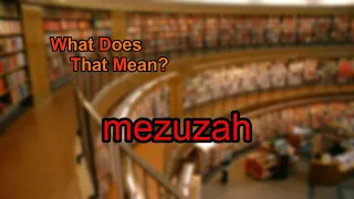 What does mezuzah mean?